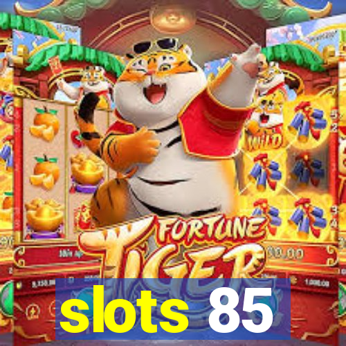 slots 85